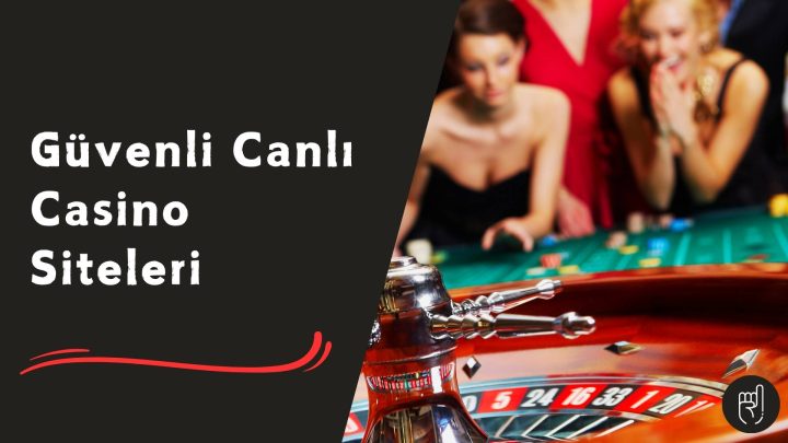 Güvenli Canlı Casino Siteleri